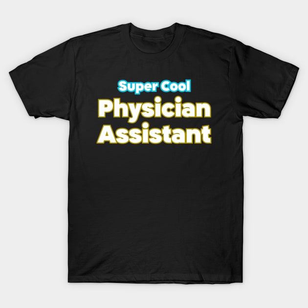 Physician Assistant T-Shirt by HobbyAndArt